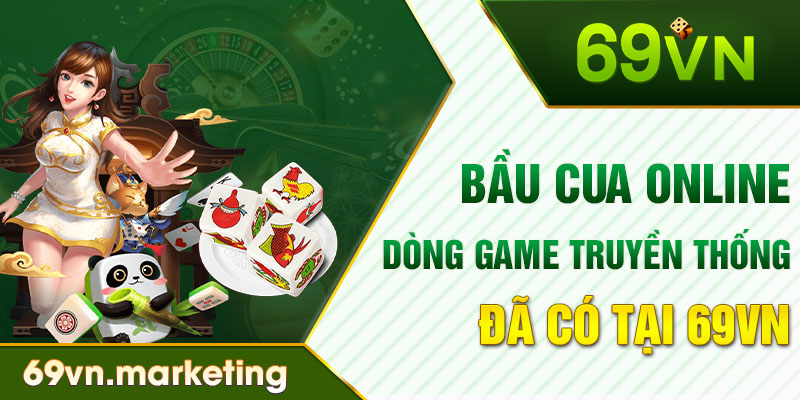 Bầu Cua Online - Dòng Game Truyền Thống Đã Có Tại 69VN