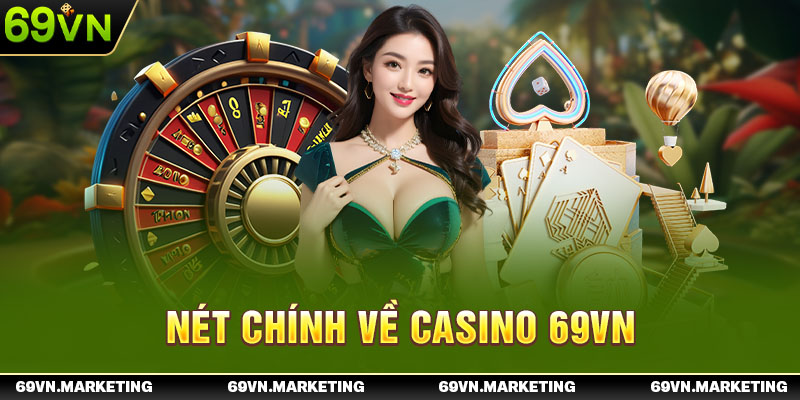 Nét chính về Casino 69VN 