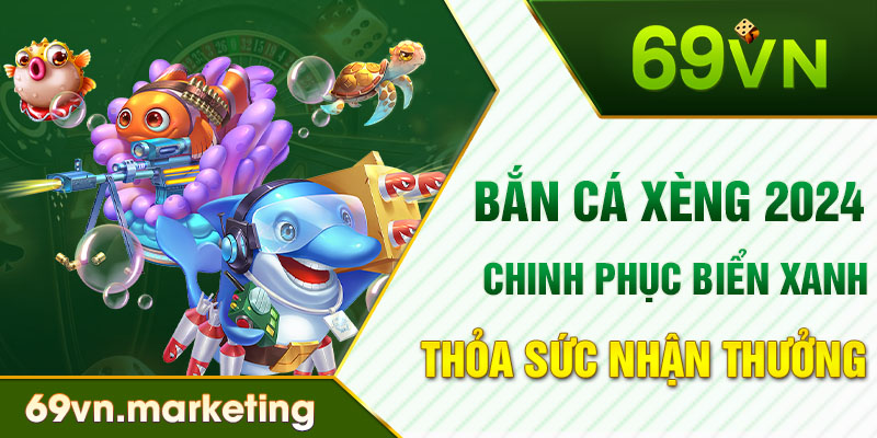 Bắn Cá Xèng 2024 - Chinh Phục Biển Xanh Thỏa Sức Nhận Thưởng