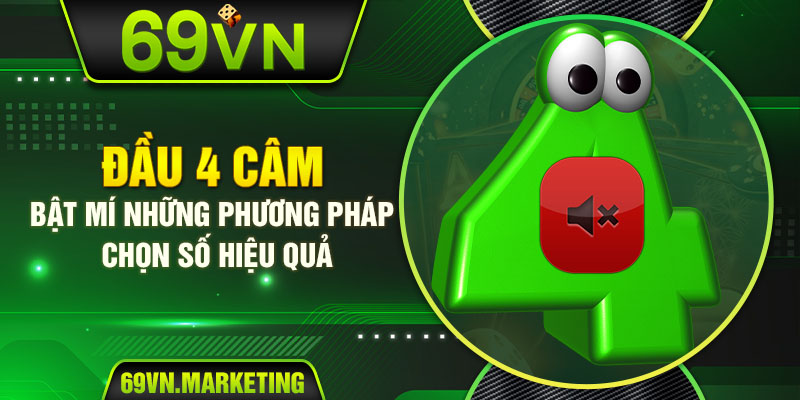 Đầu 4 Câm - Bật Mí Những Phương Pháp Chọn Số Hiệu Quả