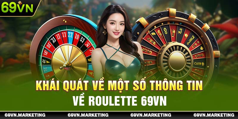 Khái quát một số thông tin về Roulette 69VN