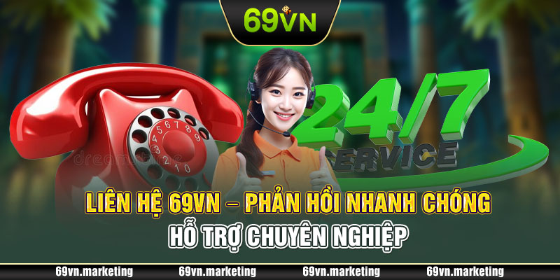 Liên Hệ 69VN – Hệ Thống Hỗ Trợ Người Dùng Tận Tâm 24/7