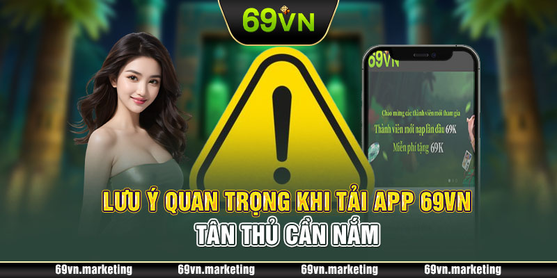 Lưu ý cần nắm vững khi cài đặt ứng dụng 69VN