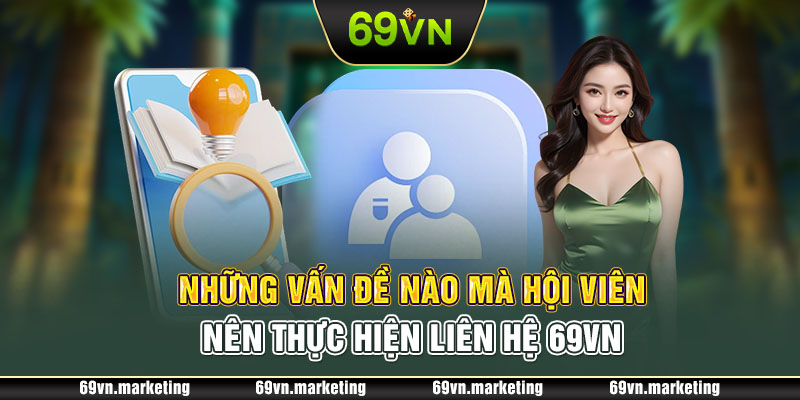 Khi nào người chơi nên liên hệ 69VN để được hỗ trợ?