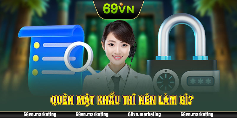 Phải làm gì khi quên mật khẩu?