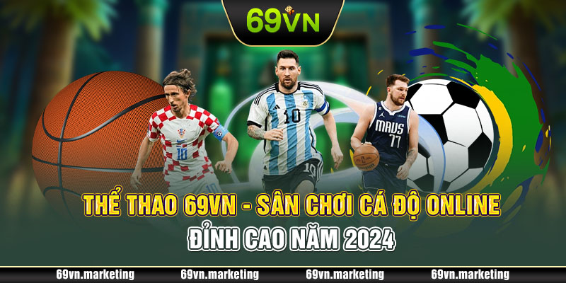 Thể Thao 69VN - Sân Chơi Cá Độ Online Đỉnh Cao Năm 2024